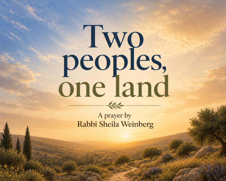 “Two peoples, one land” Rabbi Sheila Weinberg